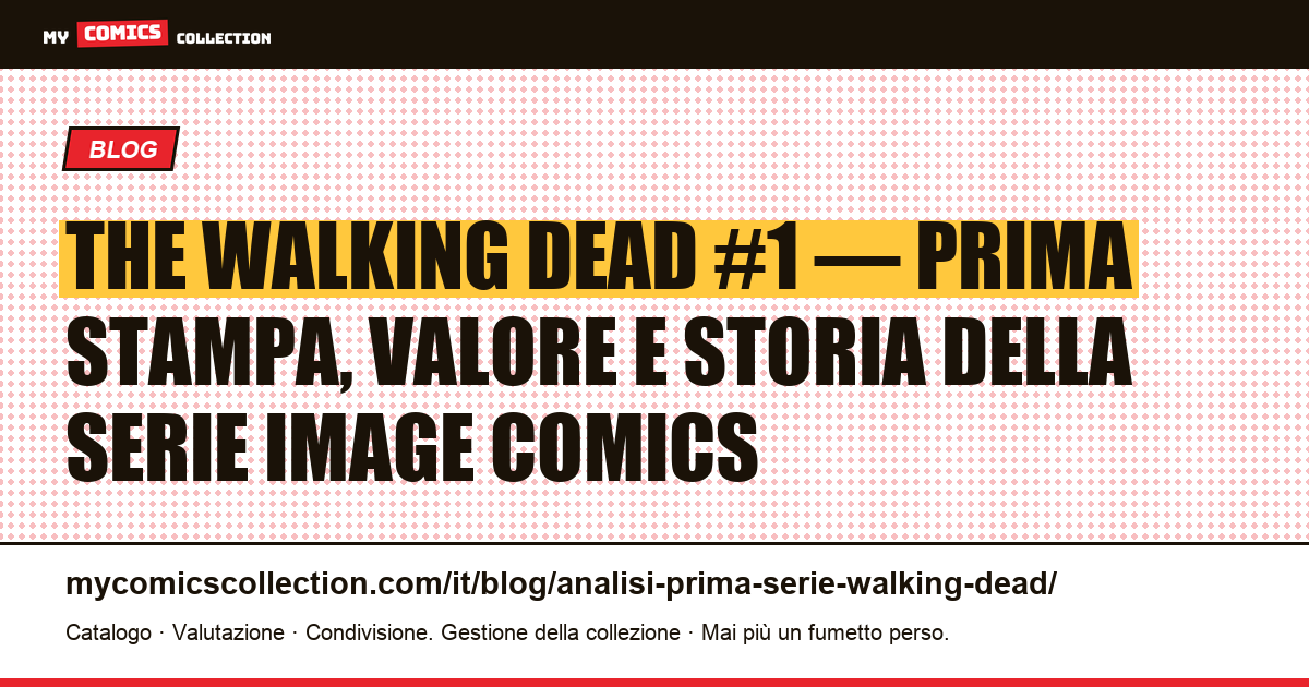 The Walking Dead #1: prima stampa, valore di mercato e nascita di un fenomeno, illustrazione articolo