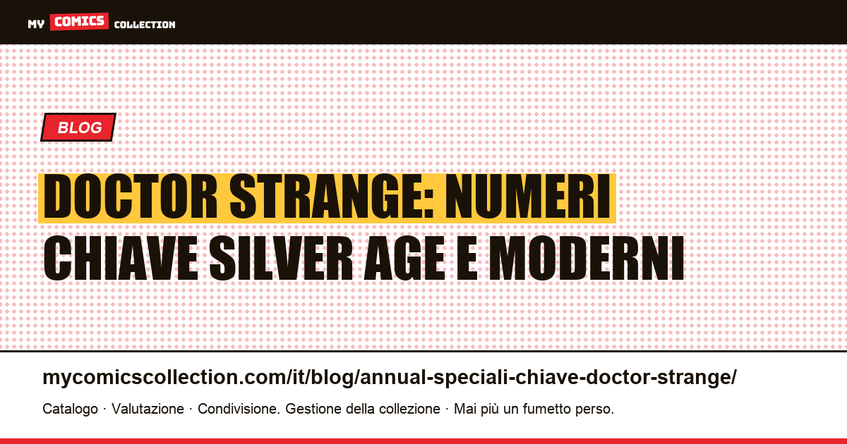 Doctor Strange: numeri chiave, prime apparizioni e moderni da possedere, illustrazione articolo