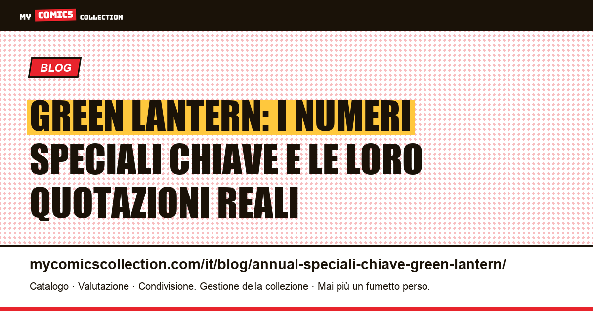 Green Lantern: annuali, speciali e one-shot chiave: quotazioni reali e guida al collezionismo, illustrazione articolo