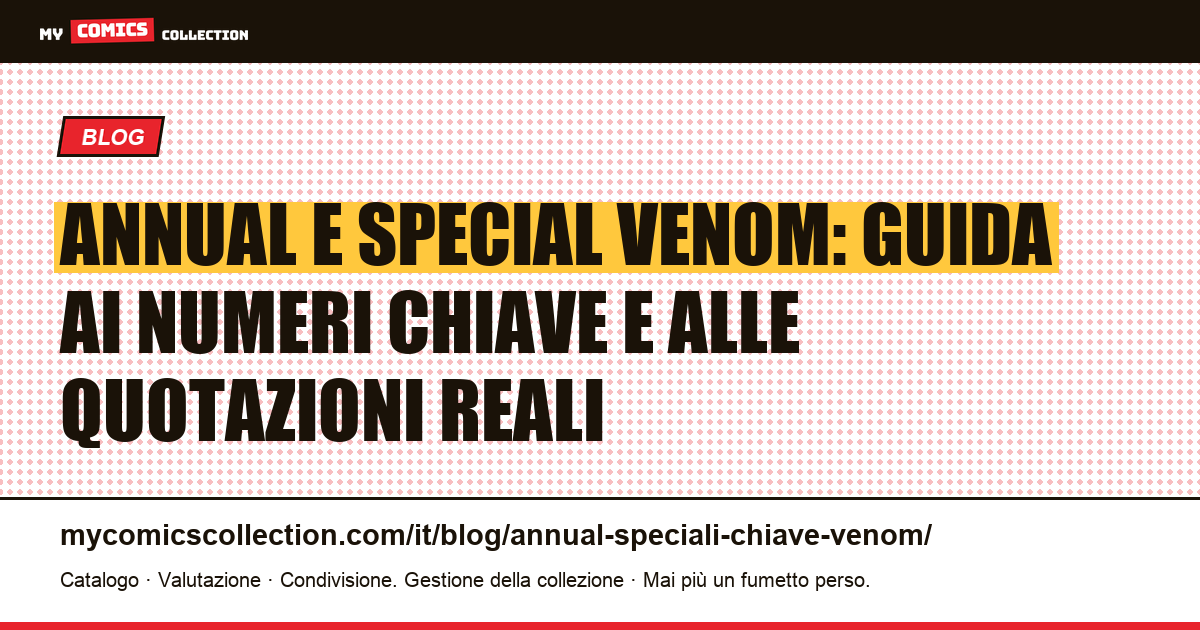 Annual e Special Venom: quali numeri chiave collezionare (e perché non esistono vintage dell'età dell'argento), illustrazione articolo