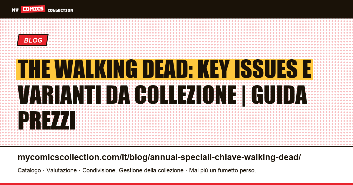 The Walking Dead: key issue, varianti rare e prime stampe: guida prezzi 2026, illustrazione articolo