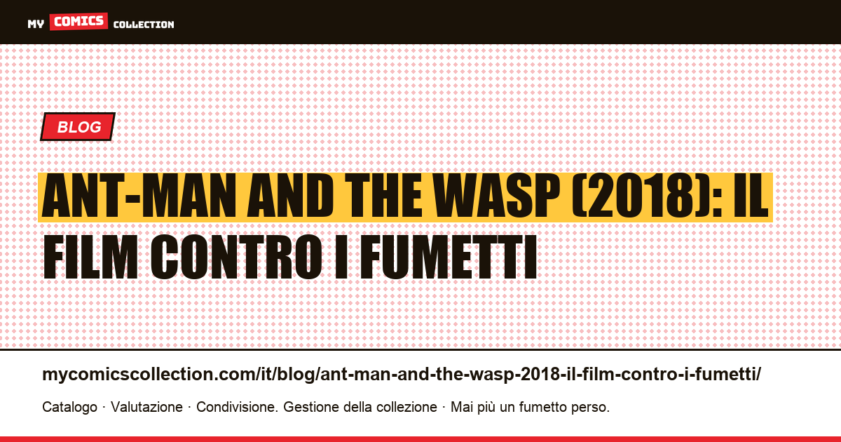 Ant-Man and the Wasp (2018): il film contro i fumetti — illustrazione articolo