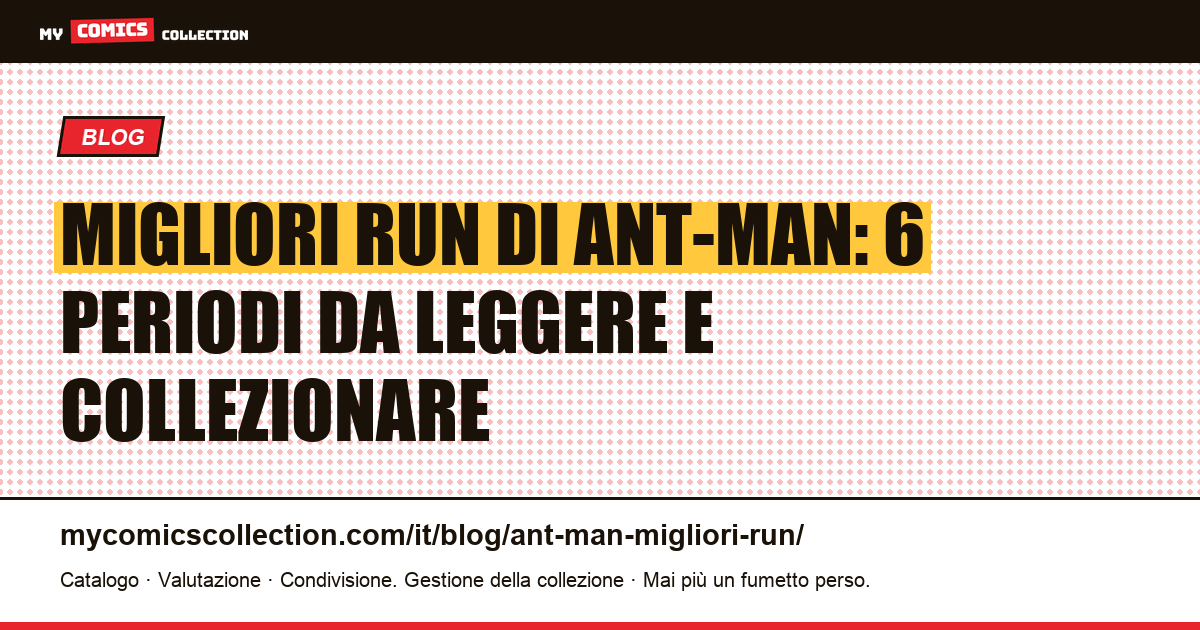 I migliori run di Ant-Man: classifica dei sei periodi più importanti, illustrazione articolo