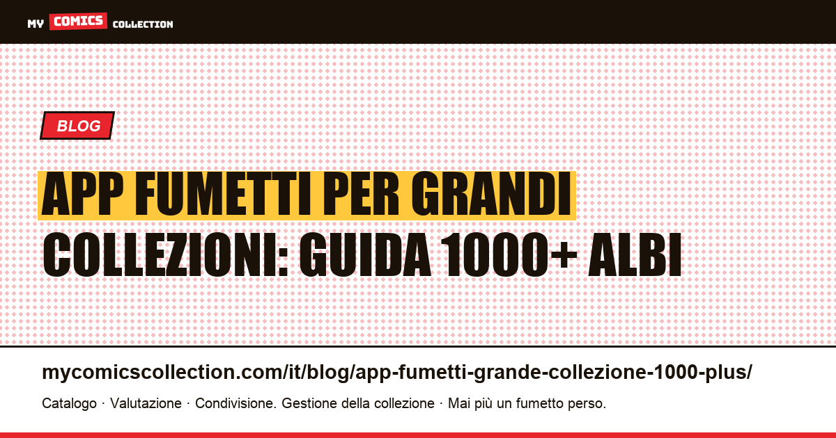 Applicazione fumetti per grandi collezioni: la guida per 1000+ albi, illustrazione articolo