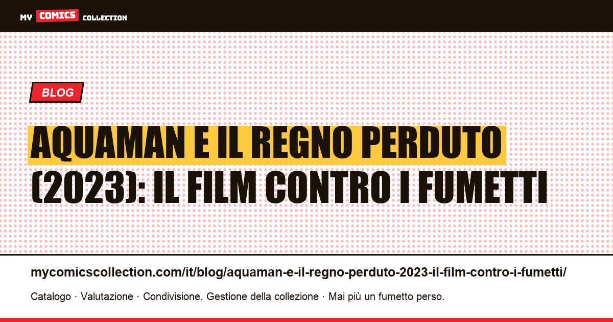 Aquaman e il regno perduto (2023): il film contro i fumetti — illustrazione articolo