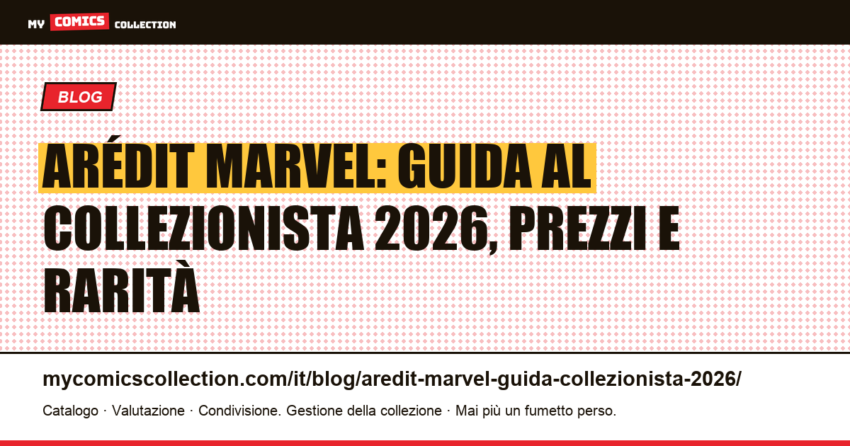 Arédit/Artima Marvel e DC: guida completa al collezionista 2026, illustrazione articolo