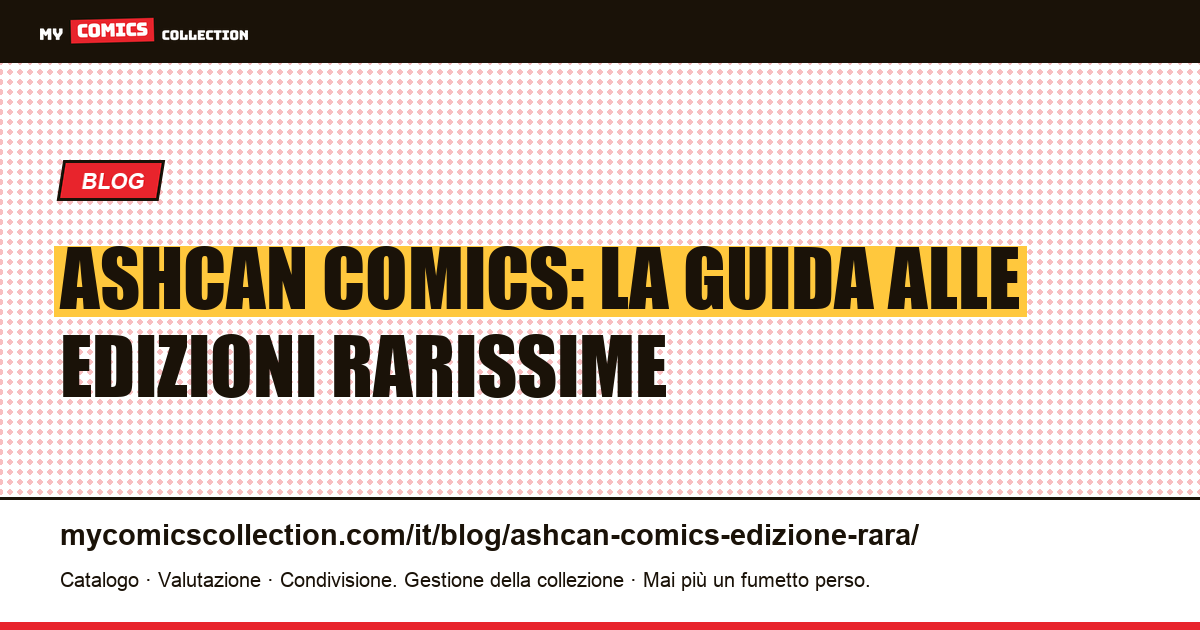 Ashcan comics: cosa sono e quanto valgono le edizioni rarissime, illustrazione articolo