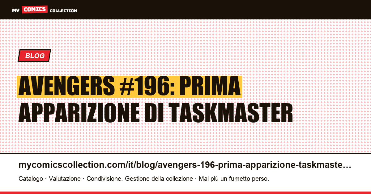 Avengers #196: prima apparizione di Taskmaster, illustrazione articolo