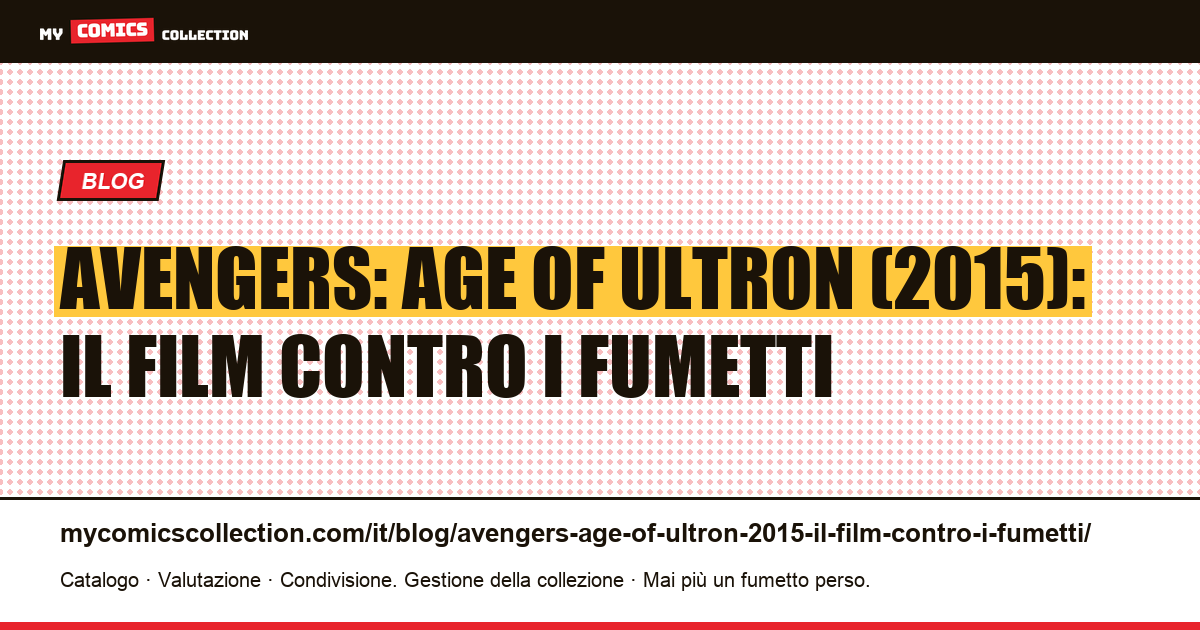 Avengers: Age of Ultron (2015): il film contro i fumetti — illustrazione articolo