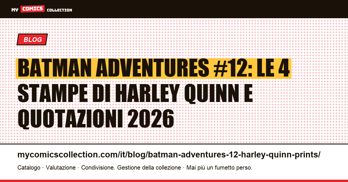 Batman Adventures #12 : le quattro stampe di Harley Quinn: identificazione e quotazioni 2026, illustrazione articolo