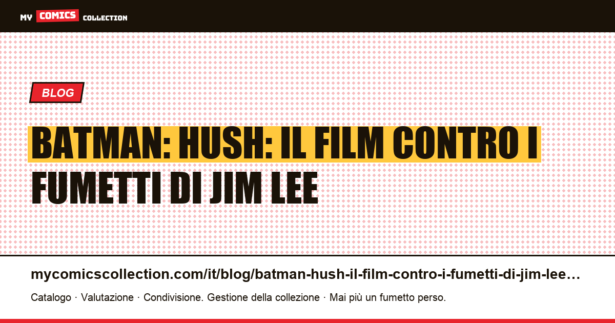 Batman: Hush: il film contro i fumetti di Jim Lee — illustrazione articolo