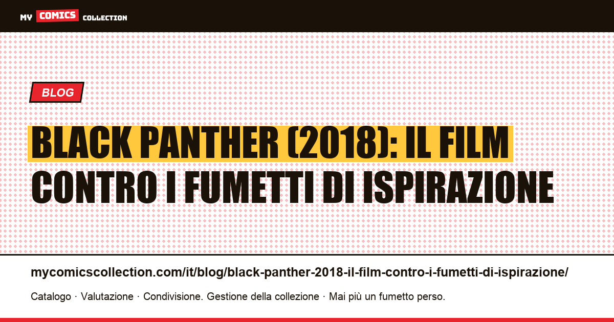 Black Panther (2018): il film contro i fumetti di ispirazione — illustrazione articolo