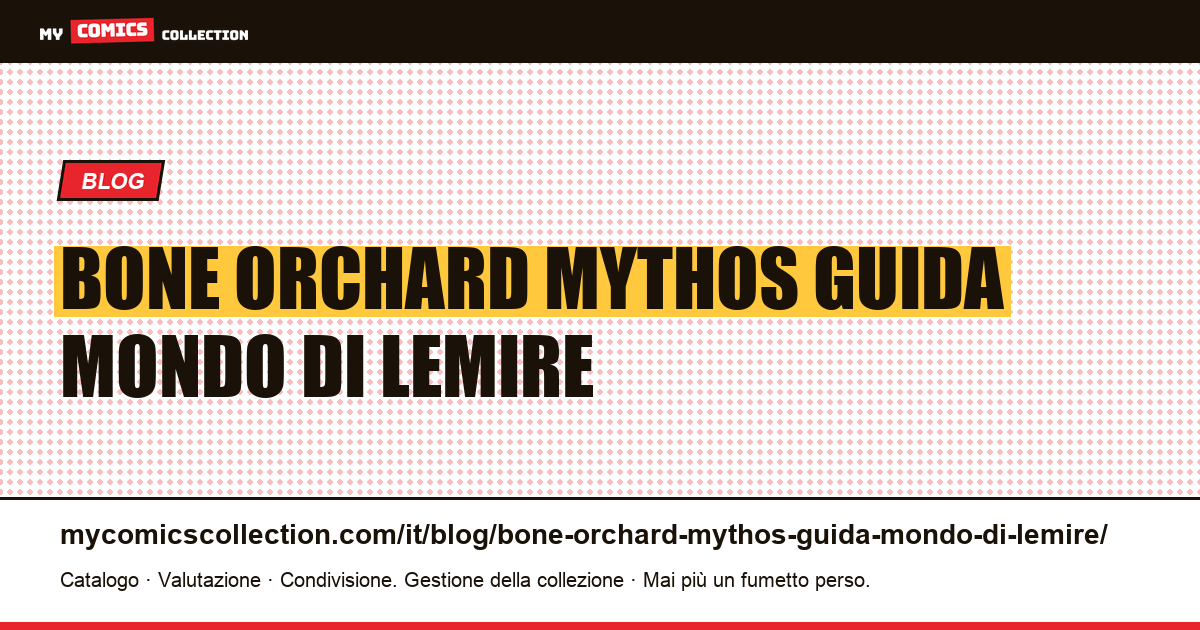 Bone Orchard Mythos: guida al mondo di Lemire e Sorrentino — illustrazione articolo