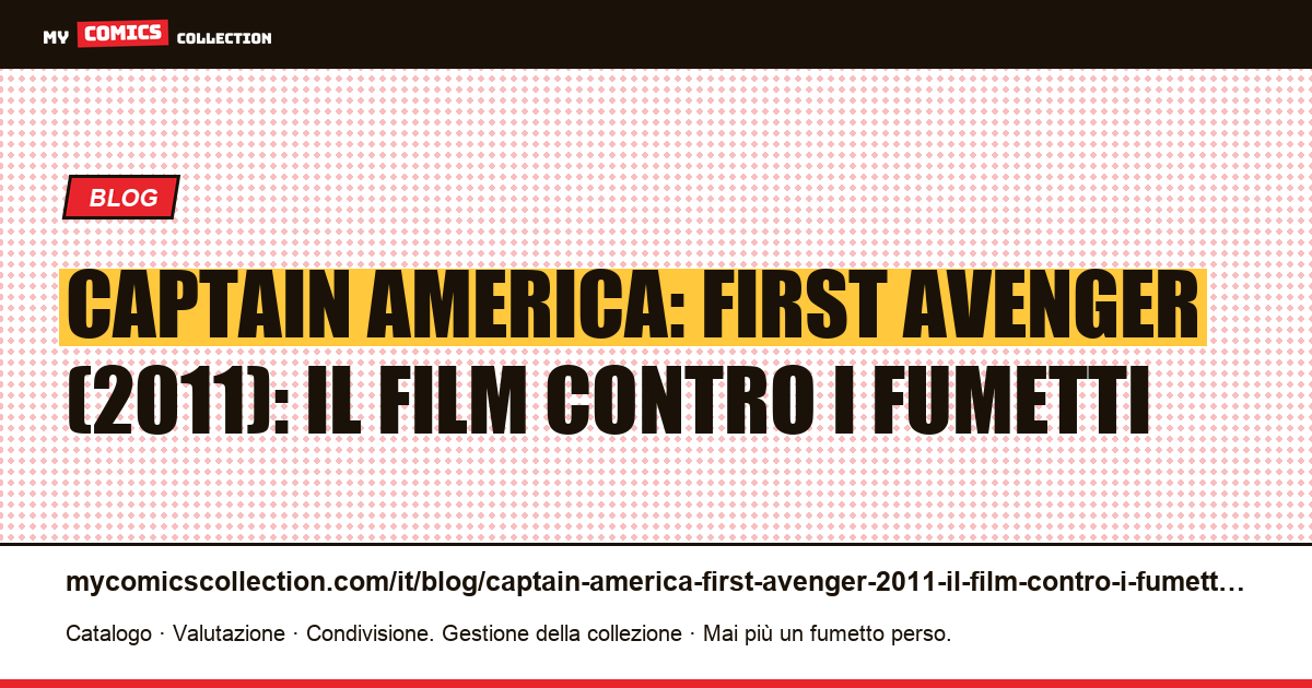 Captain America: First Avenger (2011): il film contro i fumetti — illustrazione articolo