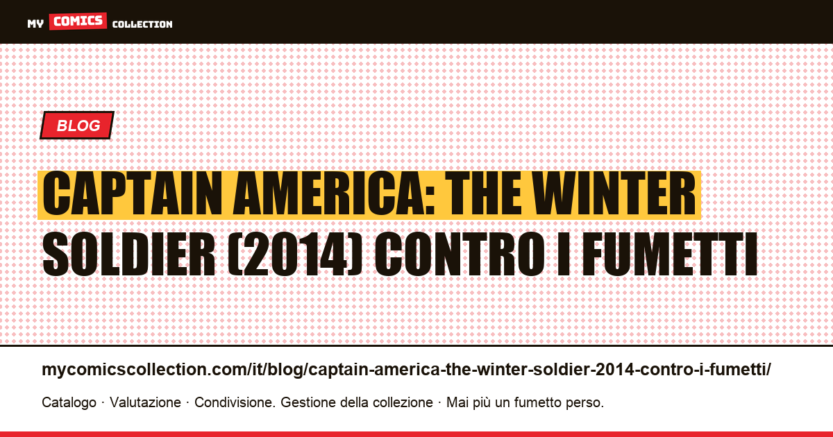 Captain America: The Winter Soldier (2014) contro i fumetti — illustrazione articolo
