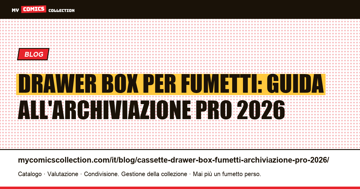 Cassette e drawer box per fumetti: guida all'archiviazione professionale 2026, illustrazione articolo