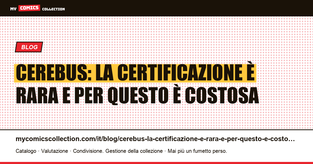 Cerebus: la certificazione è rara e per questo è costosa, illustrazione articolo