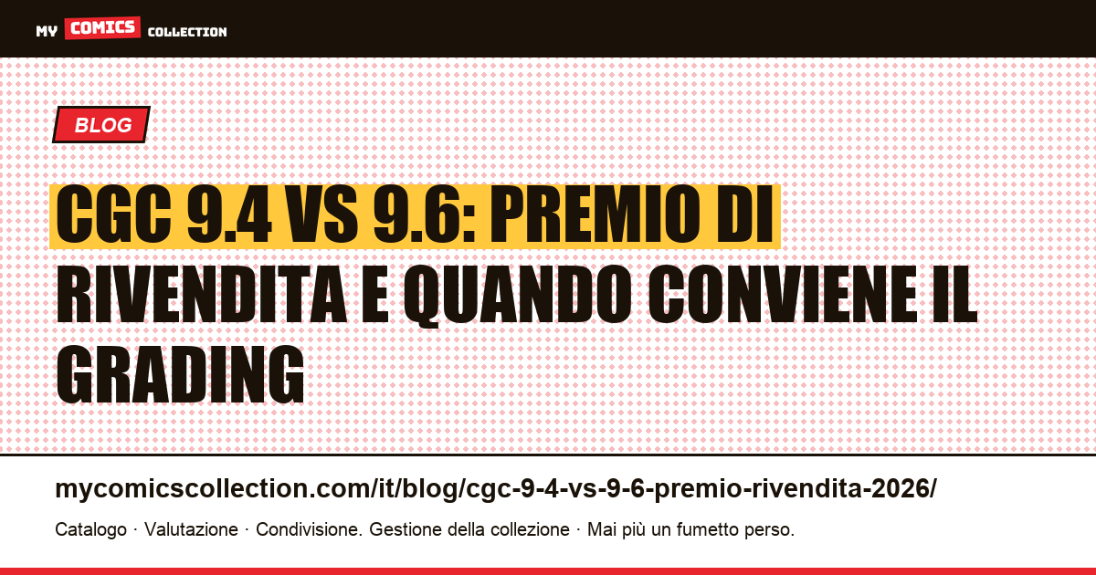 CGC 9.4 vs 9.6: premio di rivendita e strategie di grading nel 2026, illustrazione articolo
