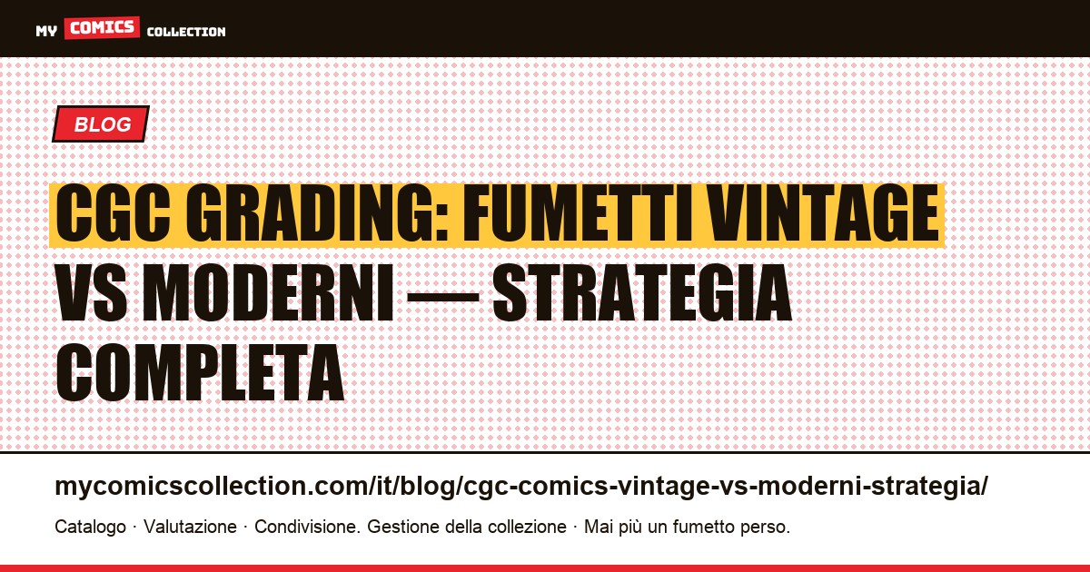 CGC Vintage vs Moderni: la strategia di grading completa per fascia d'età, illustrazione articolo