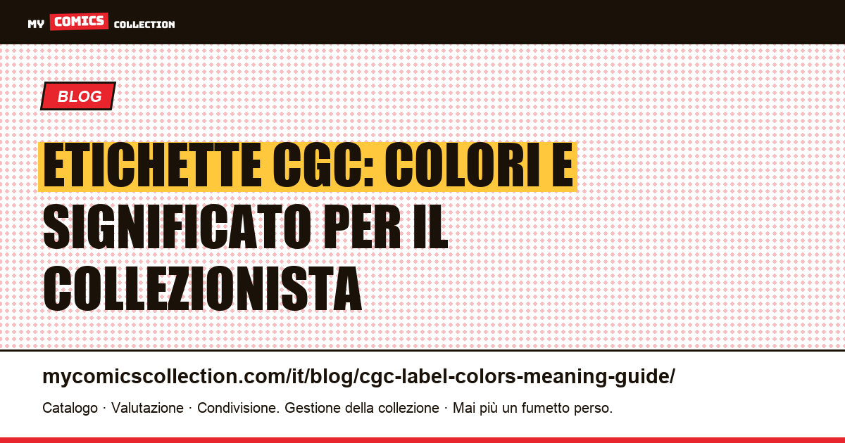 Etichette CGC: i cinque colori e il loro significato per il collezionista, illustrazione articolo