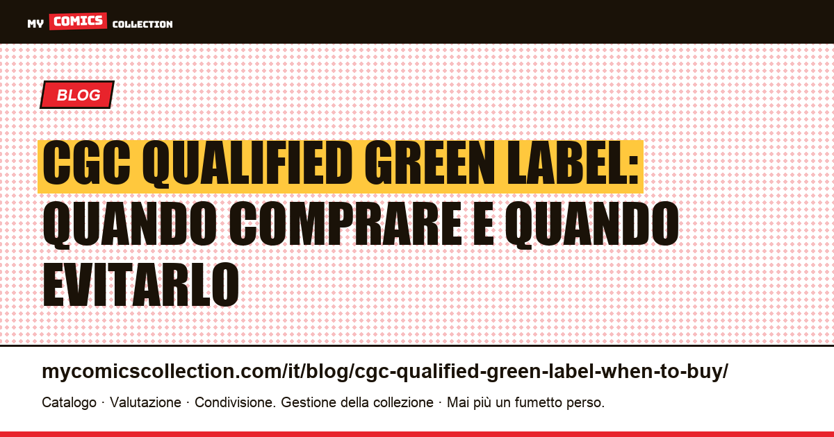 CGC Qualified Green label: quando comprare e quando evitarlo, illustrazione articolo