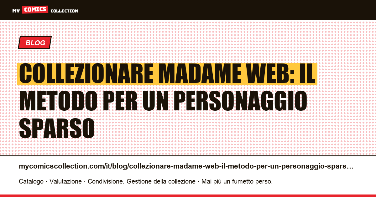 Collezionare Madame Web: il metodo per un personaggio sparso — illustrazione articolo