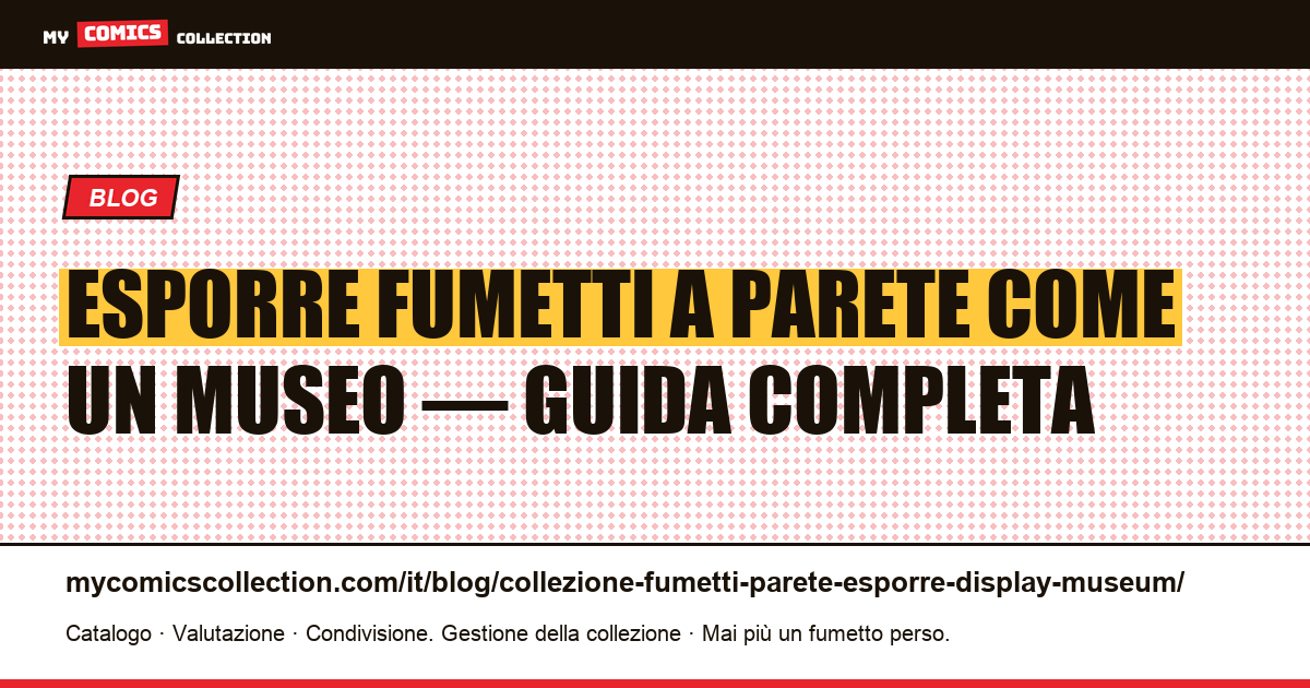 Esporre la propria collezione di fumetti a parete come un museo, illustrazione articolo