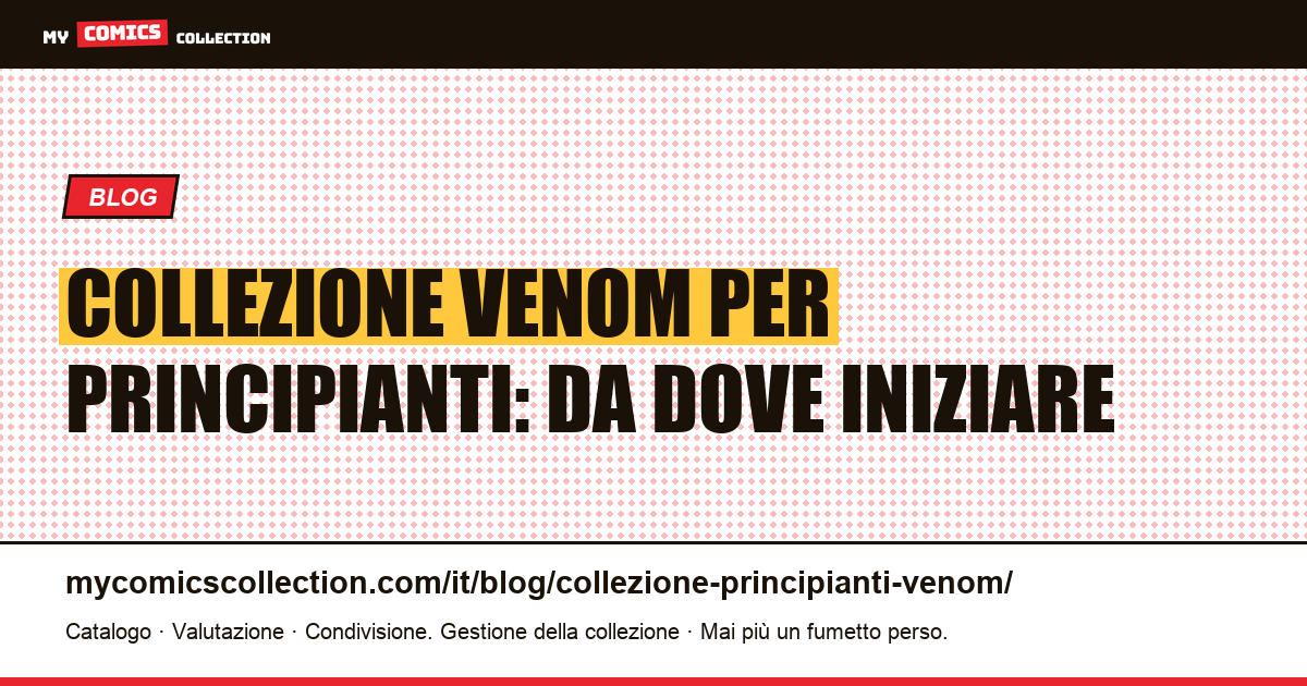 Iniziare una collezione Venom: guida per principianti, illustrazione articolo