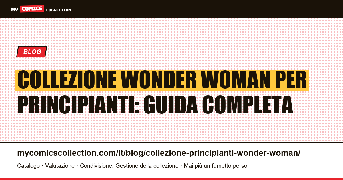 Collezione Wonder Woman per principianti: numeri chiave e prezzi, illustrazione articolo