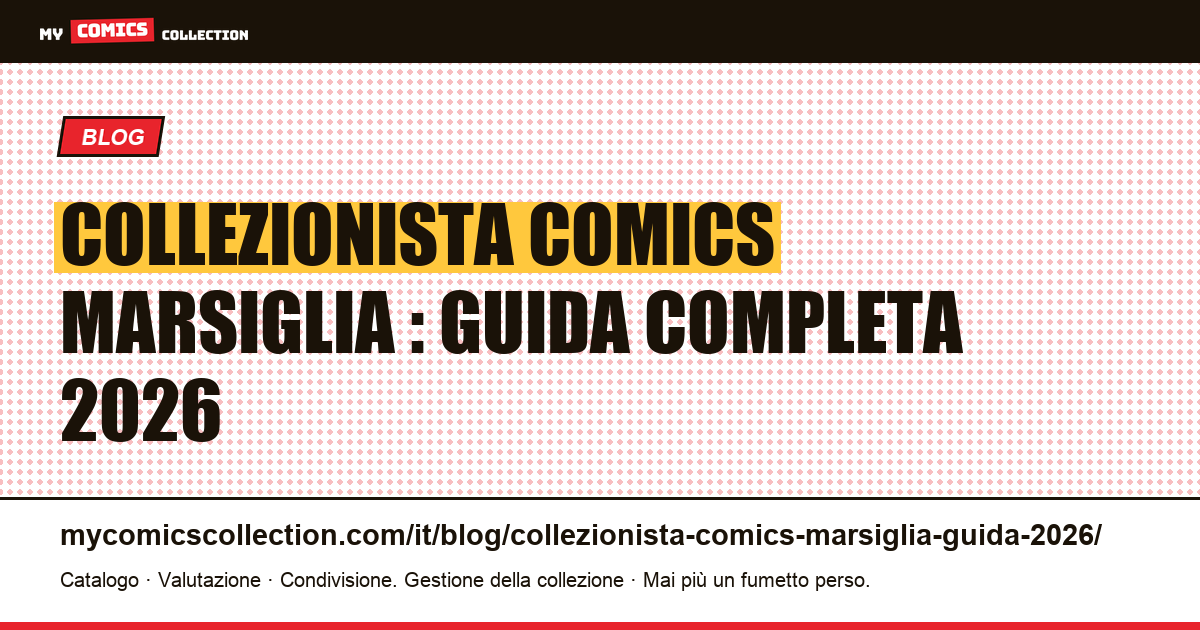Collezionista comics a Marsiglia : la guida 2026, illustrazione articolo