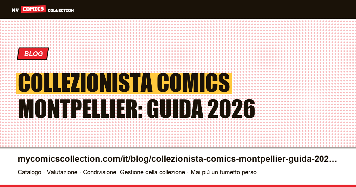 Collezionista di fumetti a Montpellier: la guida completa 2026, illustrazione articolo