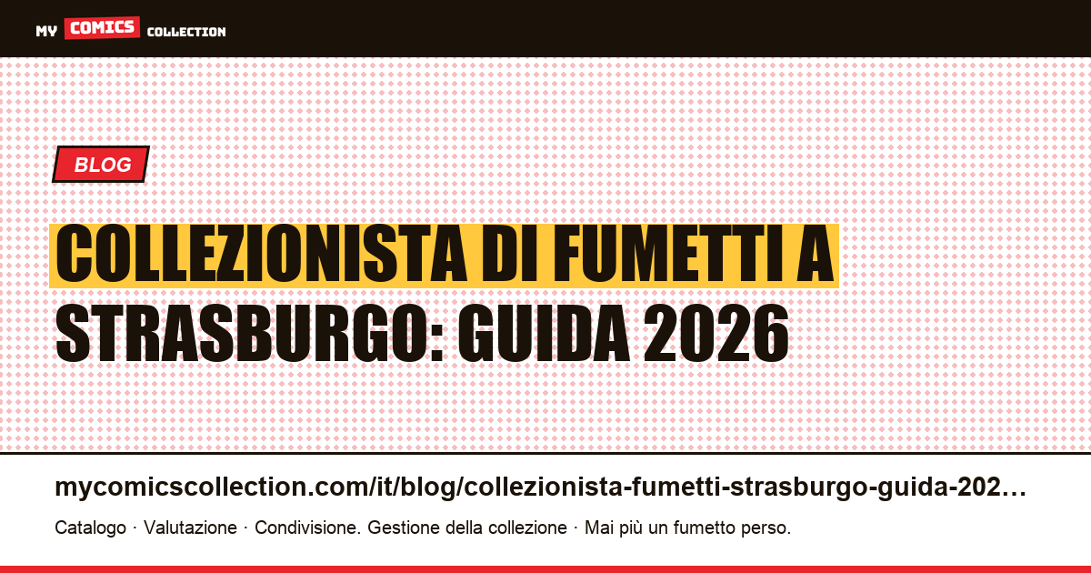 Collezionista di fumetti a Strasburgo: guida completa 2026, illustrazione articolo