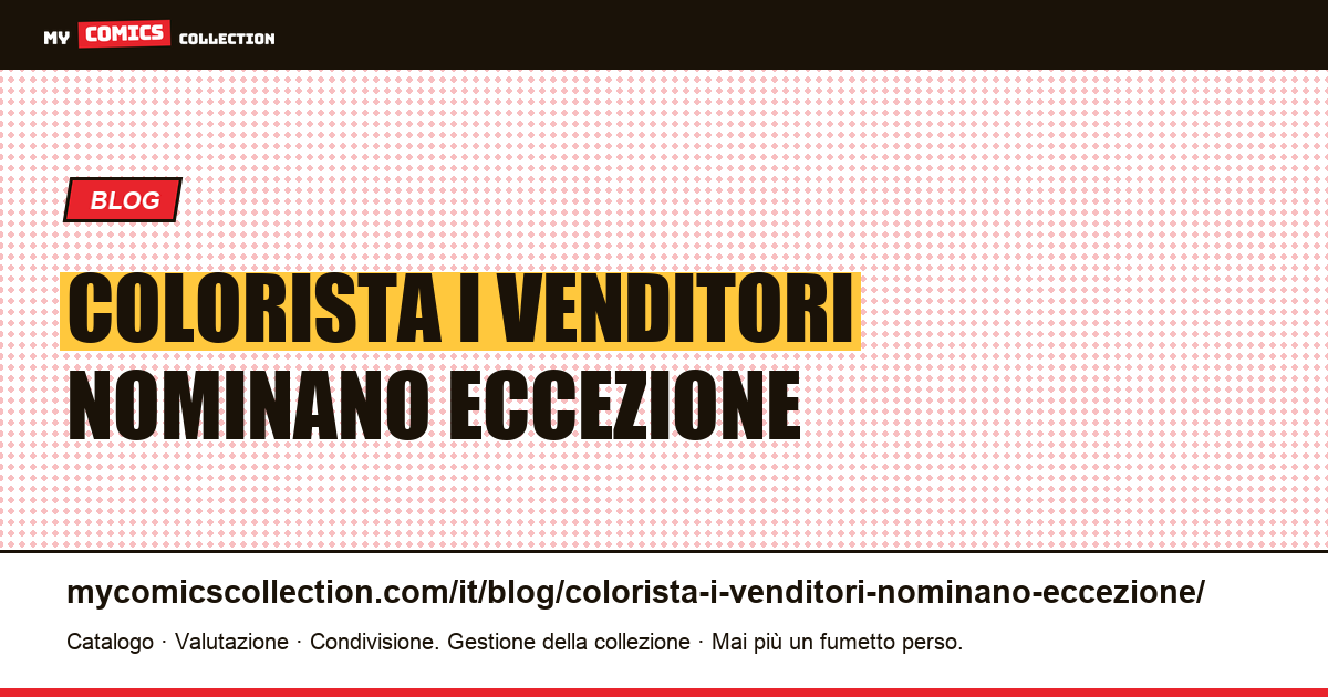 Il colorista che i venditori nominano: un'eccezione che si spiega — illustrazione articolo