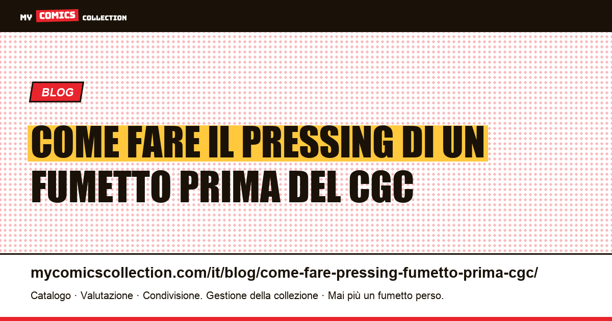 Come fare il pressing di un fumetto prima del grading CGC: guida completa, illustrazione articolo
