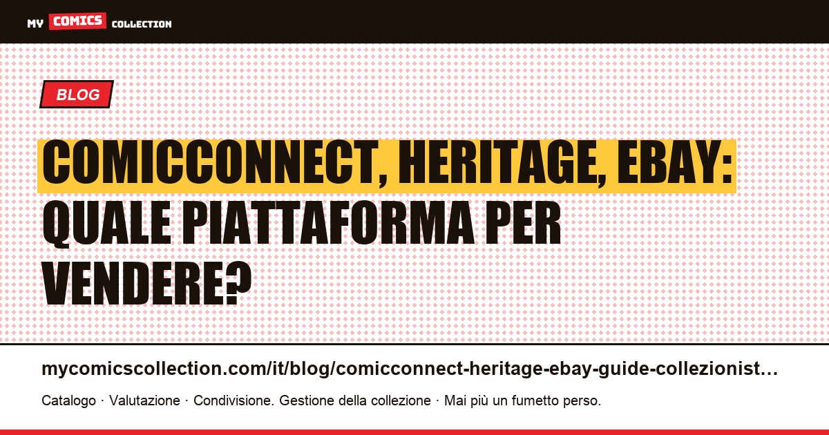 ComicConnect, Heritage Auctions ed eBay: guida alle piattaforme per vendere fumetti, illustrazione articolo