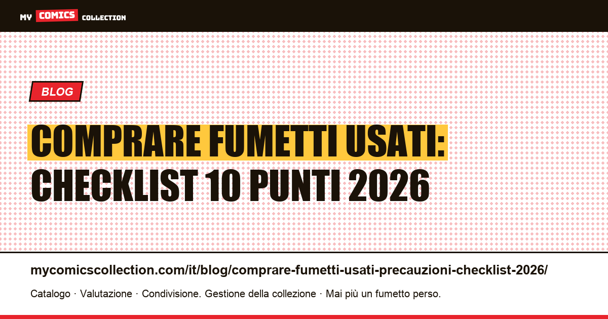 Comprare fumetti usati nel 2026: la checklist delle precauzioni, illustrazione articolo