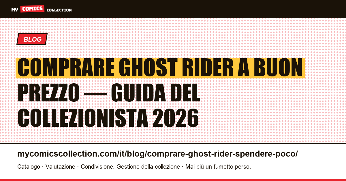 Comprare Ghost Rider a buon prezzo: guida completa del collezionista, illustrazione articolo