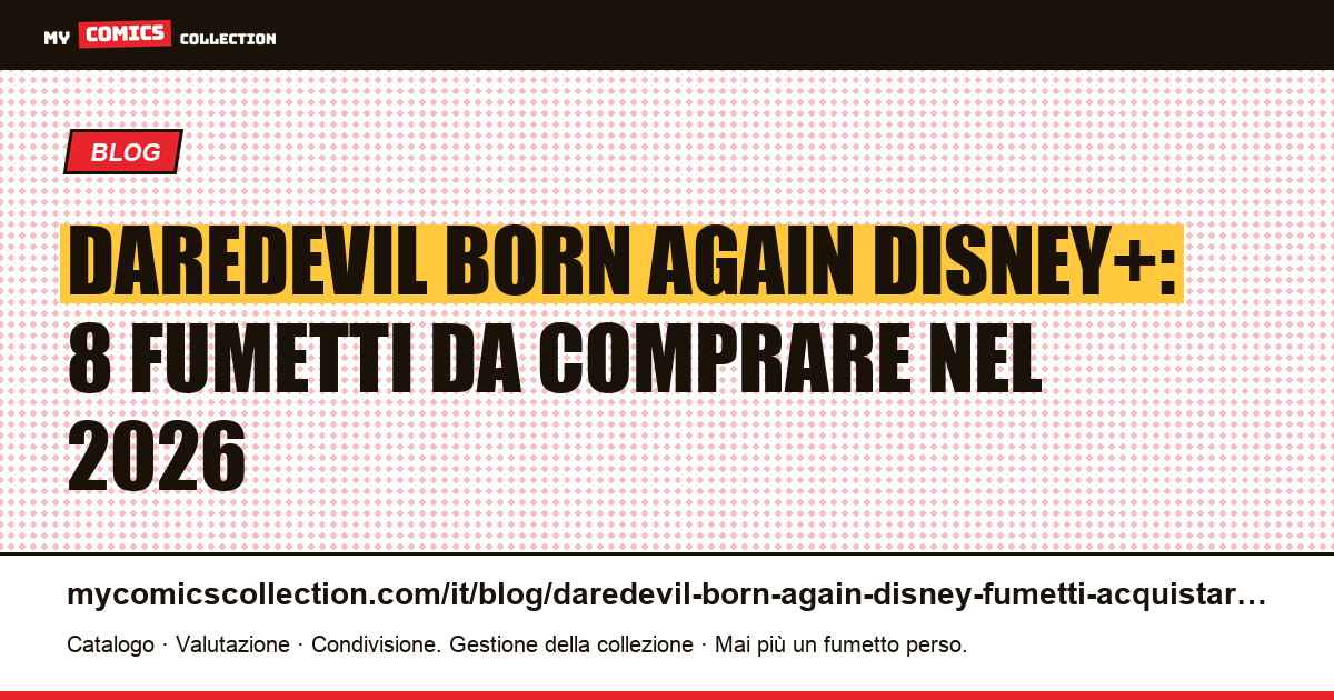 Daredevil: Born Again su Disney+: gli 8 fumetti da acquistare prima della serie, illustrazione articolo