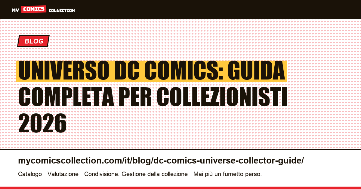Universo DC Comics: la guida pillar per collezionisti 2026, illustrazione articolo