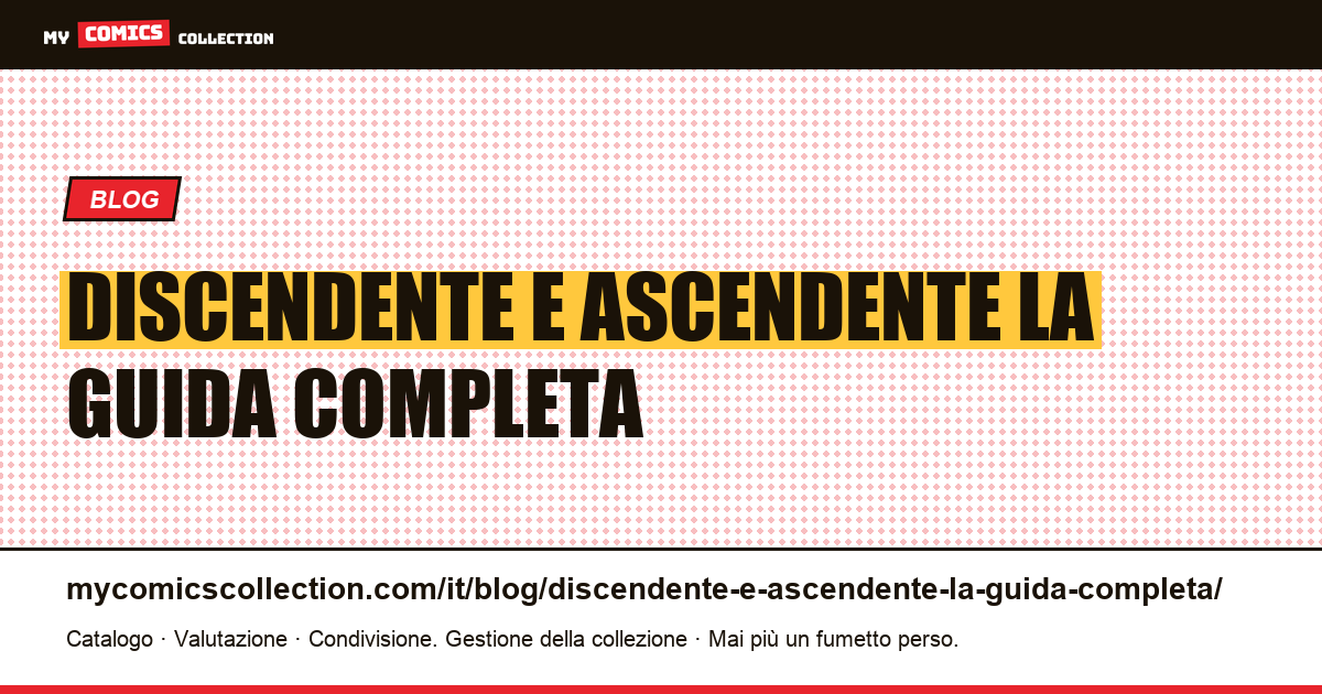 Discendente e Ascendente: la guida completa — illustrazione articolo