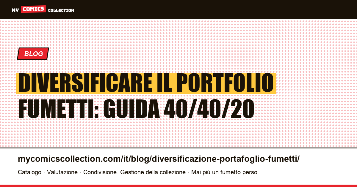 Diversificazione del portfolio fumetti: metodo completo e allocazione 40/40/20, illustrazione articolo