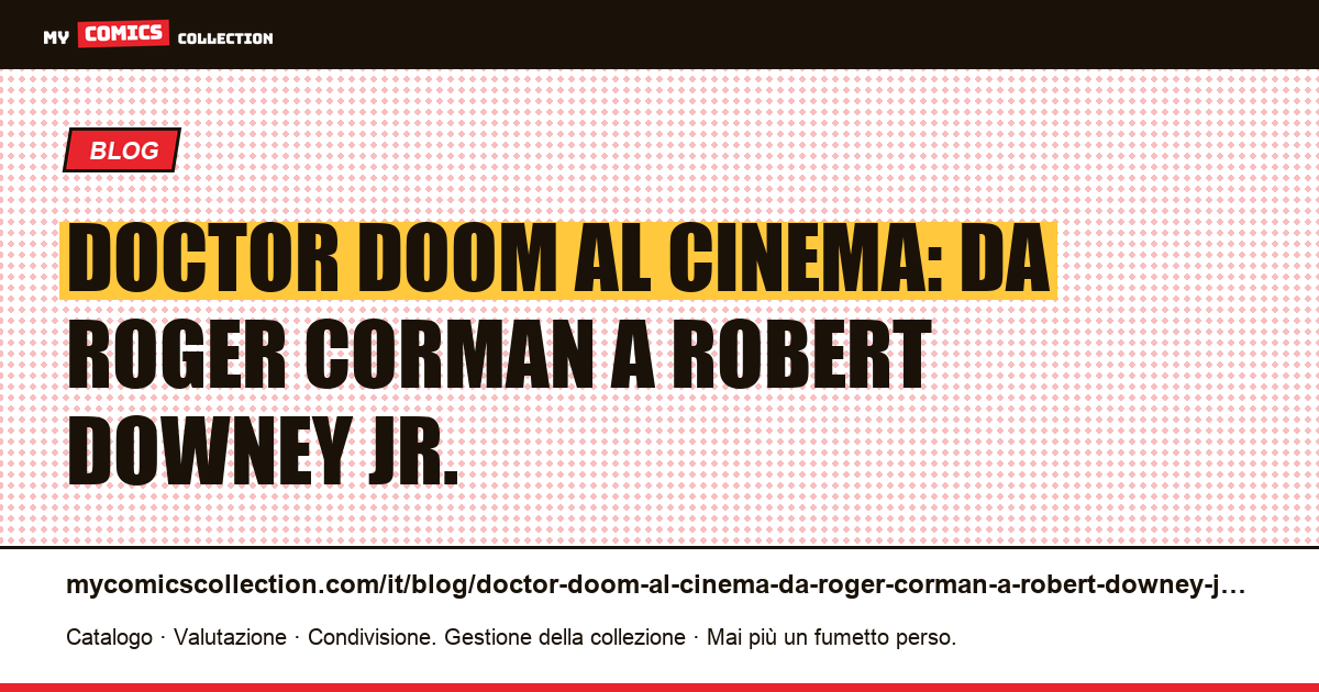 Doctor Doom al cinema: da Roger Corman a Robert Downey Jr. — illustrazione articolo