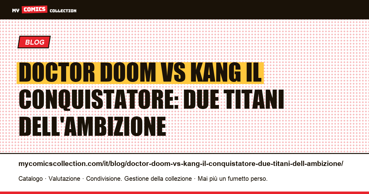 Doctor Doom vs Kang il Conquistatore: due titani dell'ambizione — illustrazione articolo