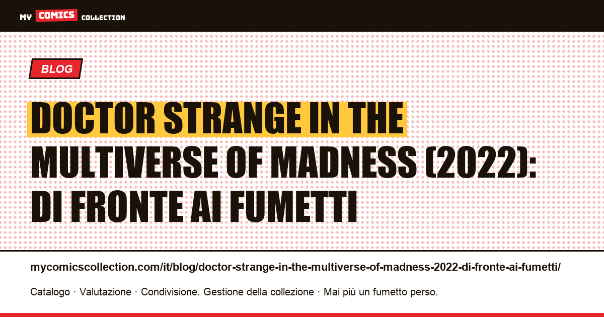 Doctor Strange in the Multiverse of Madness (2022): di fronte ai fumetti — illustrazione articolo