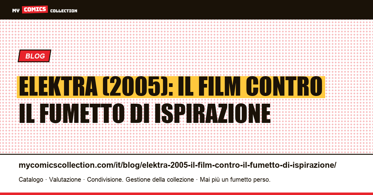 Elektra (2005): il film contro il fumetto di ispirazione — illustrazione articolo