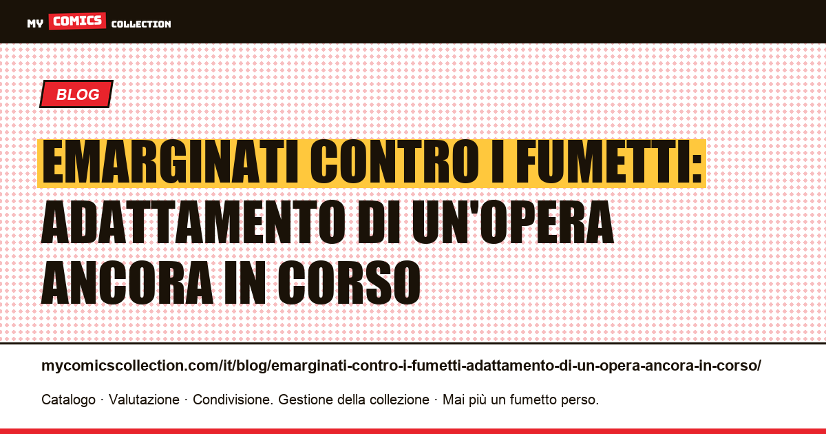 Emarginati contro i fumetti: adattamento di un'opera ancora in corso — illustrazione articolo