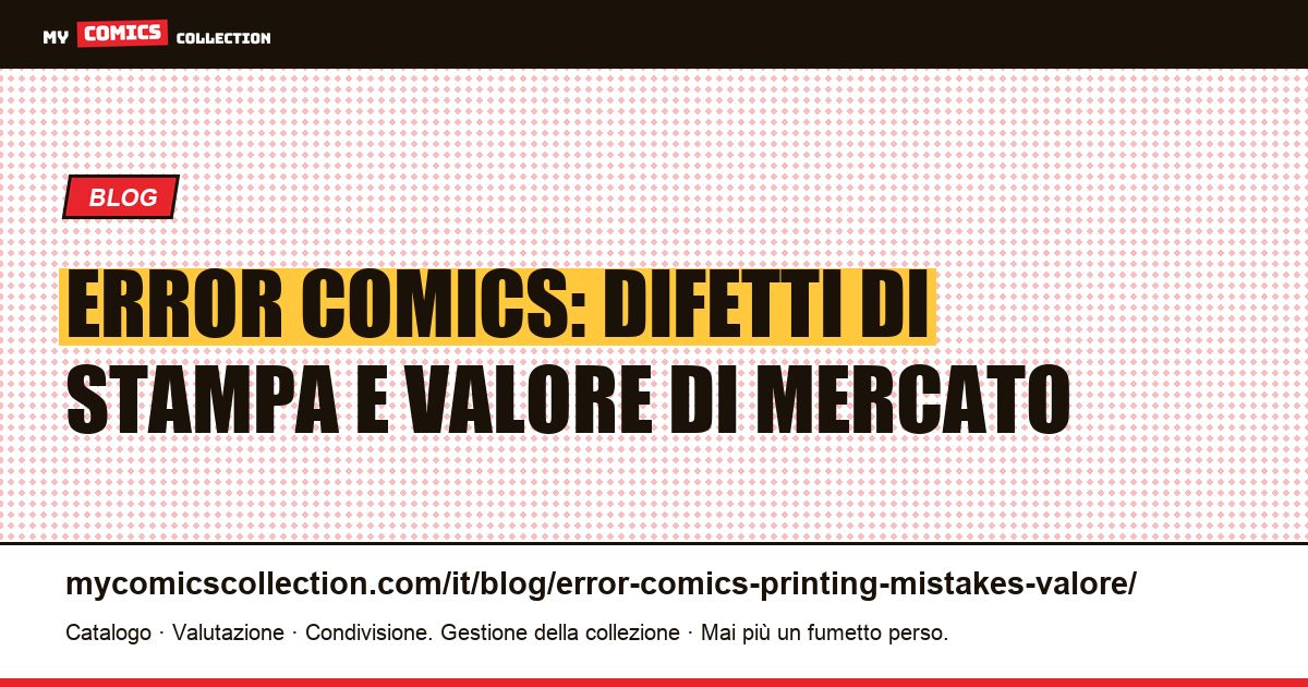 Error comics: i difetti di stampa che fanno salire il valore, illustrazione articolo