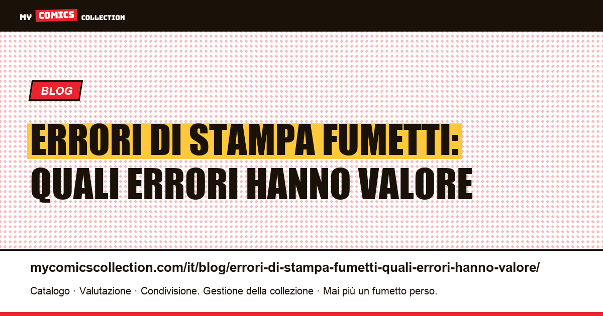 Errori di stampa fumetti: quali errori hanno valore — illustrazione articolo