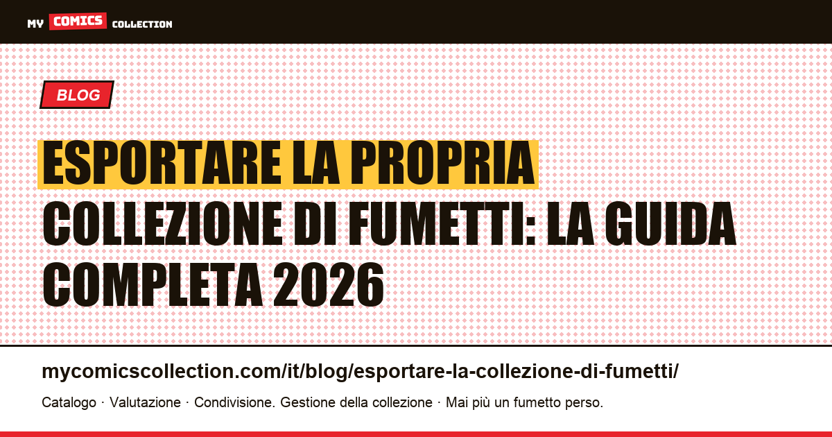 Esportare la propria collezione di fumetti: la guida completa 2026 — illustrazione articolo