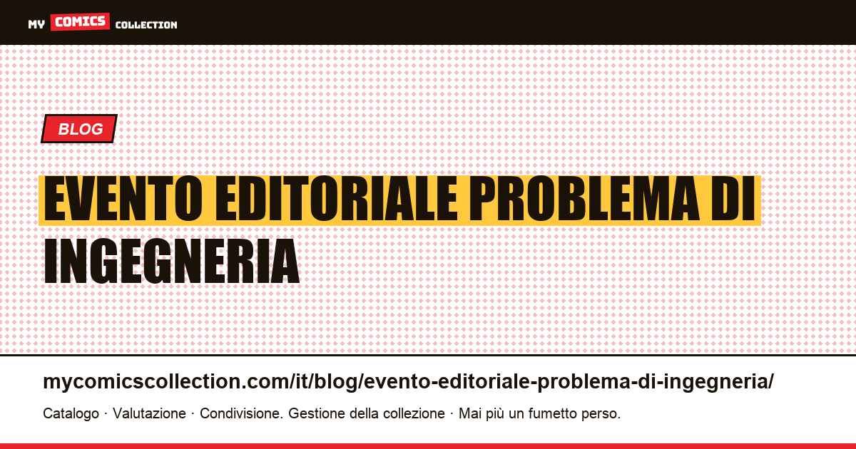 Un evento editoriale è un problema di ingegneria mascherato da racconto — illustrazione articolo